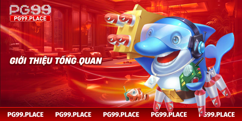 Giới thiệu tổng quan Bắn Cá Pg99