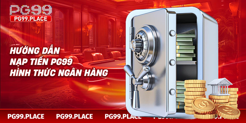 Hướng dẫn nạp tiền PG99 hình thức ngân hàng